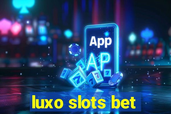 luxo slots bet